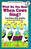 What Do You Hear When Cows Sing?: And Other Silly Riddles (I Can Read Level 1) by Marco Maestro (1997-01-03)