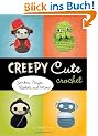 Creepy Cute Crochet: Zombies, Ninjas, Robots, and More!