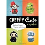 Creepy Cute Crochet: Zombies, Ninjas, Robots, and More!by Christen Haden