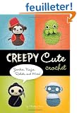 Creepy Cute Crochet: Zombies, Ninjas, Robots, and More