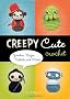 Creepy Cute Crochet: Zombies, Ninjas, Robots, and More