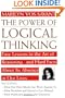 The Power of Logical Thinking: Easy Lessons in the Art of Reasoning...and Hard Facts About Its Absence in Our Lives