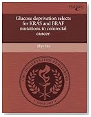 Glucose deprivation selects for KRAS and BRAF mutations in colorectal cancer.