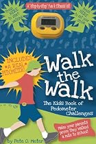 Walk the Walk: The Kid's Book of Pedometer Challenges