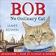Bob: No Ordinary Cat