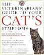 The Veterinarians' Guide to Your Cat's Symptoms (Veterinarians Guide)
