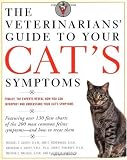 The Veterinarians' Guide to Your Cat's Symptoms (Veterinarians Guide)