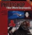 Photoshop Filter Effects Encyclopedia: The Hands-On Desktop Reference for Digital Photographers (O'Reilly Digital Studio)