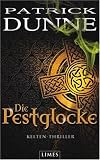 Die Pestglocke: Kelten-Thriller - Patrick Dunne