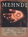 Mehndi : The Timeless Art of Henna Painting