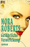 Gef&auml;hrliche Verstrickung. - Nora Roberts