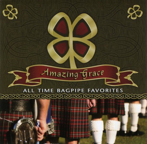 Amazing Grace: All Time Bagpipe Favorites