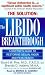 The Libido Breakthrough: A Doctor's Guide to Restoring Sexual Vigor and Peak Health