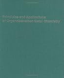 Principles and Applications of Organotransition Metal Chemistry