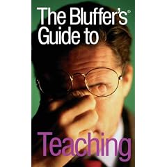 The Bluffer's Guide to Teaching (Bluffer's Guides)