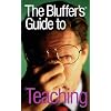 The Bluffer's Guide to Teaching (Bluffer's Guides)