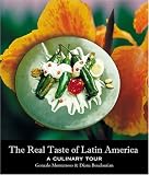 The Real Taste of Latin America: A Culinary Tour Gonzalo Monterosso, Diana Boudourian