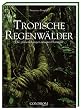 Tropische Regenw�lder. Die gr�nen Lungen unserers Planeten