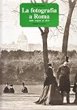 La fotografia a Roma dalle origini al 1915