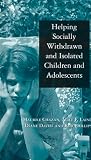  : Helping Socially Withdrawn and Isolated Children and Adolescents (Cassell Education Series)
