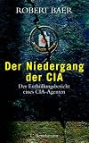 Der Niedergang der CIA - Robert Baer