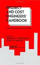 Project and Cost Engineers' Handbook, Third Edition, (Cost Engineering) Project and Cost Engineers' Handbook, Third Edition, (Cost Engineering)