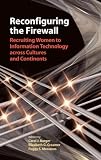 Reconfiguring the Firewall: Recruiting Women to Information Technology across Cultures and Continents: A Cross-cultural Context for Recruiting Women to Information Technology