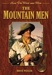 The Mountain Men: How the West Was Won