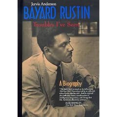 Bayard Rustin: Troubles I've Seen