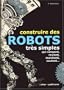 Construire des robots tr�s simples qui rampent, roulent, marchent, sautent...