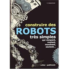 Construire des robots tr�s simples qui rampent, roulent, marchent, sautent...