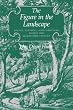 The Figure in the Landscape: Poetry, Painting, and Gardening during the Eighteenth Century