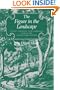 The Figure in the Landscape: Poetry, Painting, and Gardening during the Eighteenth Century