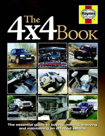 The 4X4 Book: The Essential Guide to Buying,Owning,Enjoying and Maintaining under Buying & Leasing in The Books Store