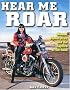 Hear Me Roar: Women, Motorcycles and the Rapture of the Road, New Ed.