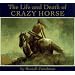 The Life and Death of Crazy Horse