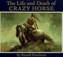 The Life and Death of Crazy Horse