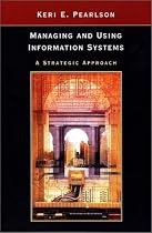 Managing and Using Information Systems: A Strategic Approach