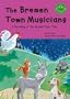 The Bremen Town Musicians: A Retelling of the Grimms' Fairy Tale (Read-It! Readers: Fairy Tales Green Level)