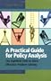 A Practical Guide for Policy Analysis: The Eightfold Path to More Effective Problem Solving