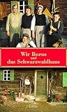 Wir Boros u. d. Schwarzwaldhaus-
