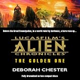 Lucasfilm's Alien Chronicles: The Golden One (Lucasfilm's Alien Chronicles)