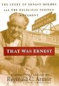 That Was Ernest: The Story of Ernest Holmes & the Religious Science Movement