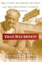 That Was Ernest: The Story of Ernest Holmes & the Religious Science Movement