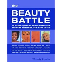 The Beauty Battle: An Insider's Guide to Wrinkle Rescue and Cosmetic Perfection from Head to Toe