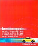 Search : Beetle Mania, or How I Learned to Stop Worrying and Love the Bug: A History and Celebration of an Unlikely Icon
