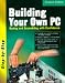 Book Building Your Own PC: Buying and Assembling With Confidence
