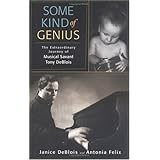 Some Kind of Genius: The Extraordinary Journey of Musical Savant Tony DeBlois [Hardcover]