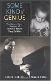 Some Kind of Genius: The Extraordinary Journey of Musical Savant Tony DeBlois