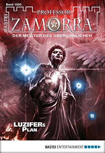 Professor Zamorra - Folge 1000: LUZIFERs Plan (German Edition)